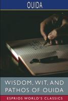 Wisdom, Wit, and Pathos of Ouida (Esprios Classics)