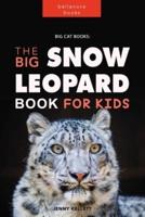 Snow Leopards: The Big Snow Leopard Book for kids
