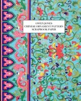 Owen Jones: Chinese Ornament Pattern Scrapbook Paper: 25 Decorative One-Sided Sheets for Collage and Decoupage