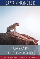 Gaspar the Gaucho (Esprios Classics)