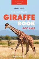 Giraffe Books: The Ultimate Giraffe Book for Kids