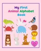 My First Animal Alphabet Book: Learn letters from A-Z for Toddlers and Preschool