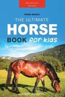 Horse Books: The Ultimate Horse Book for Kids