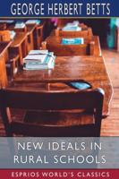 New Ideals in Rural Schools (Esprios Classics)