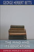 The Mind and Its Education (Esprios Classics)