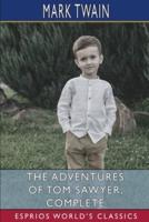 The Adventures of Tom Sawyer, Complete (Esprios Classics)