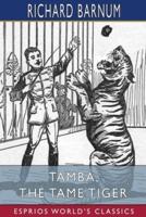 Tamba, the Tame Tiger: His Many Adventures (Esprios Classics): Illustrated by Walter S. Rogers