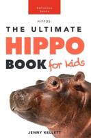 Hippos: The Ultimate Hippo Book for Kids