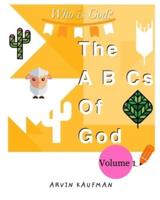 The A,B,Cs of God: Who is God? Volume 1.
