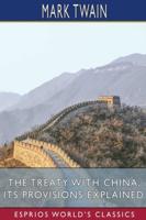 The Treaty With China, its Provisions Explained (Esprios Classics)