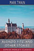 Alonzo Fitz, and Other Stories (Esprios Classics)