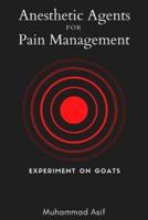 Anesthetic Agents for Pain Management - Experiment on Goats