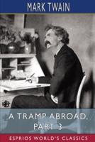 A Tramp Abroad, Part 3  (Esprios Classics)