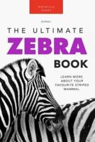 Zebras: The Ultimate Zebra Book