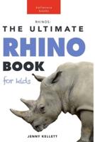 Rhinos: The Ultimate Rhino Book for Kids