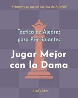 Táctica de Ajedrez para Principiantes, Jugar Mejor con la Dama