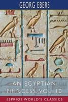 An Egyptian Princess, Vol. 10 (Esprios Classics)