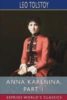 Anna Karenina, Part 1 (Esprios Classics)
