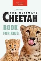 Cheetahs: The Ultimate Cheetah Book for Kids