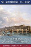 The Paris Sketch Book of Mr. M. A. Titmarsh (Esprios Classics)