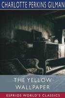 The Yellow Wallpaper (Esprios Classics)
