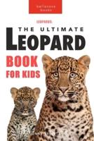 Leopards: The Ultimate Leopard Book for Kids: 100+ Amazing Leopard Facts, Photos, Quiz and More