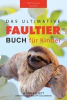 Faultier Bücher: Das Ultimative Faultier Buch Für Kinder