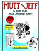 Mutt and Jeff, Part 2,  Year 1908
