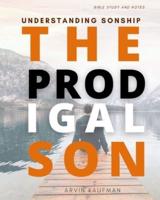 The Prodigal Son: Understanding Sonship - Volume 1