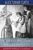 A Little Maid of Massachusetts (Esprios Classics): Illustrated by Wuanita Smith