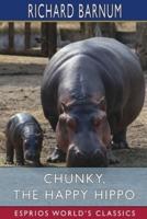 Chunky, the Happy Hippo: His Many Adventures (Esprios Classics): Illustrated by Walter S. Rogers
