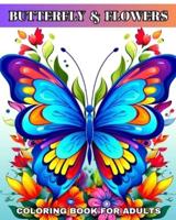 Butterfly and Flowers Coloring Book for Adults