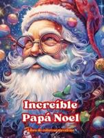 Increíble Papá Noel - Libro De Colorear Navideño - Encantadoras Ilustraciones De Invierno Y Papá Noel Para Disfrutar