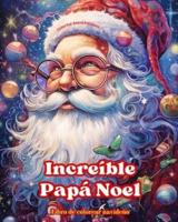 Increíble Papá Noel - Libro De Colorear Navideño - Encantadoras Ilustraciones De Invierno Y Papá Noel Para Disfrutar