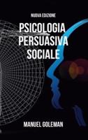 Psicologia Persuasiva Sociale - Nuova Edizione