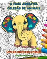 A Mais Adorável Coleção De Animais - Livro De Colorir Para Crianças - Cenas Criativas E Engraçadas Do Mundo Animal