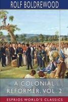 A Colonial Reformer, Vol. 2 (Esprios Classics)