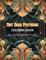 Art Deco Patterns Coloring Book Unique Designs Inspired by the Glamour of the 1920'S