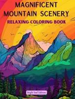 Magnificent Mountain Scenery Relaxing Coloring Book Incredible Mountain Landscapes for Nature Lovers