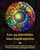 Los 53 Mandalas Más Inspiradores - Increíble Libro Para Colorear Fuente De Bienestar Infinito Y Energía Armónica