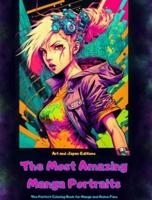 The Most Amazing Manga Portraits - The Perfect Coloring Book for Manga and Anime Fans