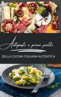 Antipasti E Primi Piatti Della Cucina Italiana Autentica