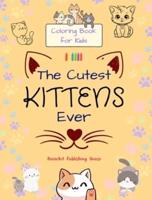 The Cutest Kittens Ever - Coloring Book for Kids - Creative Scenes of Adorable Cats - Perfect Gift for Children