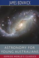 Astronomy for Young Australians (Esprios Classics)