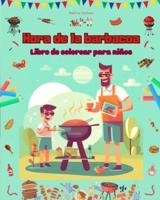 Hora De La Barbacoa - Libro De Colorear Para Niños - Diseños Creativos Y Alegres Para Fomentar La Vida Al Aire Libre