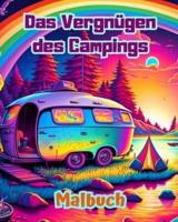 Das Vergnügen Des Campings Malbuch Für Natur- Und Outdoor-Liebhaber Erstaunliche Designs Zur Entspannung