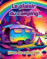 Le Plaisir Du Camping Livre De Coloriage Pour Les Amateurs De Nature Et De Plein Air Designs Créatifs Et Relaxants