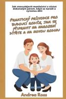 Praktický Průvodce Pro Budoucí Rodiče, Jak Se Připravit Na Narození Dítěte a Na Novou Rodinu