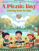 A Picnic Day - Coloring Book for Kids - Creative and Cheerful Illustrations to Encourage a Love of the Outdoors