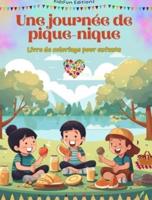 Une Journée De Pique-Nique - Livre De Coloriage Pour Enfants - Des Designs Joyeux Pour Encourager La Vie En Plein Air